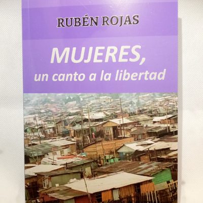 Libro: MUJERES, un canto a la libertad, autor Rubén Rojas