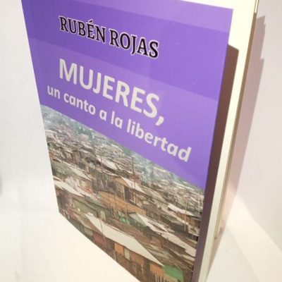 Libro: MUJERES, un canto a la libertad, autor Rubén Rojas